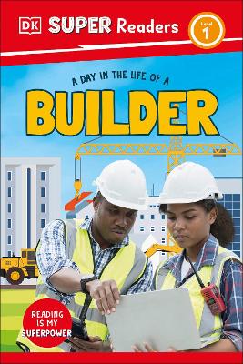 DK Super Readers Level 1 A Day in the Life of a Builder