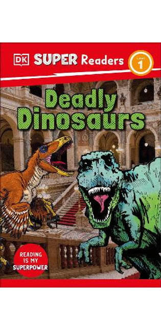 DK Super Readers Level 1 Deadly Dinosaurs
