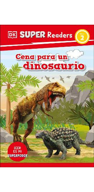 DK Super Readers Level 2 Spanish Translation Dinosaur Dinners - Cena para un Dinosaurio