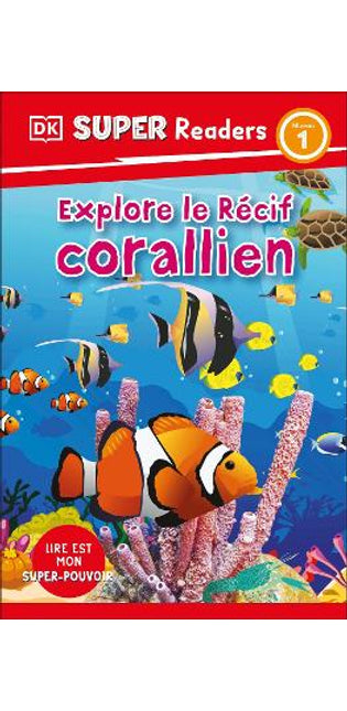 DK Super Readers Level 1 French Translation Explore the Coral Reef - Explore le RÃ©cif corallien