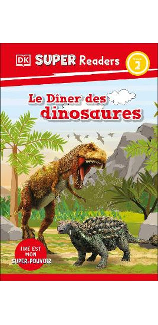 DK Super Readers Level 2 French Translation Dinosaur Dinners - Le DÃ®ner des dinosaures