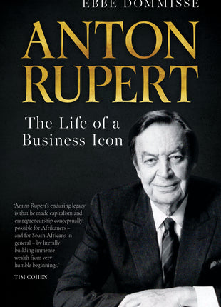 Anton Rupert The Life of a Business Icon
