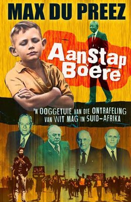 Aanstap Boere: ’n Ooggetuie van die Ontrafeling van Wit Mag in Suid-Afrika