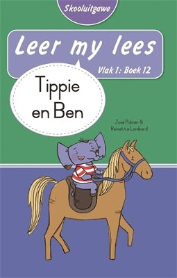 Leer my lees (Vlak 1 Boek 12): Tippie en Ben (Skooluitgawe)