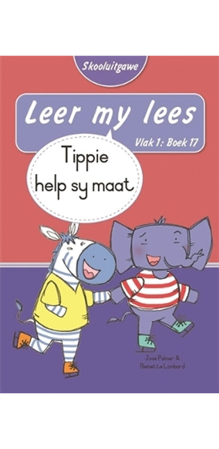 Leer my lees (Vlak 1 Boek 17): Tippie help sy maat (Skooluitgawe)