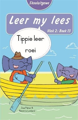 Leer my lees (Vlak 2 Boek 13): Tippie leer roei (Skooluitgawe)