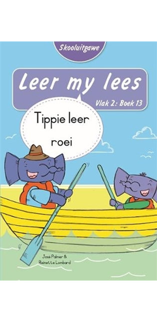 Leer my lees (Vlak 2 Boek 13): Tippie leer roei (Skooluitgawe)