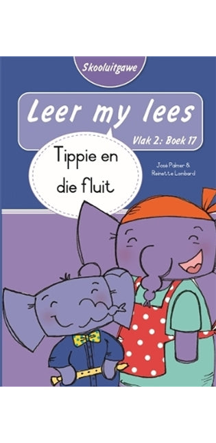 Leer my lees (Vlak 2 Boek 17): Tippie en die fluit (Skooluitgawe)