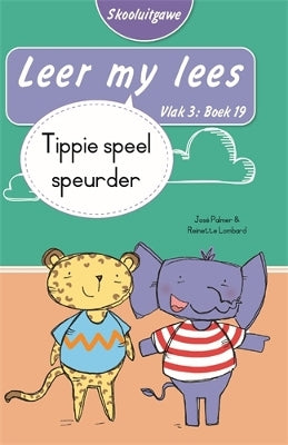Leer my lees (Vlak 3 Boek 19): Tippie speel speurder (Skooluitgawe)