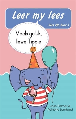 Leer my lees (Vlak RR) 3: Veels geluk liewe Tippie (Skooluitgawe)