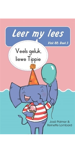 Leer my lees (Vlak RR) 3: Veels geluk liewe Tippie (Skooluitgawe)