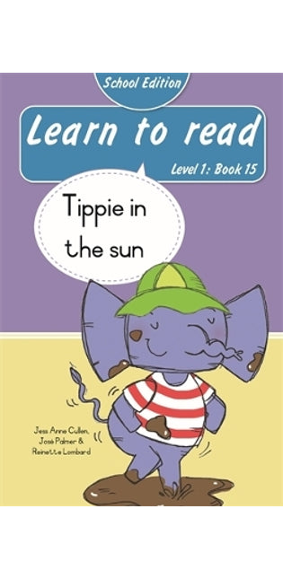 Learn to read (Level 1 Book 15): Tippie in the sun (School Edition)