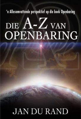 Die A-Z van Openbaring: ’n Allesomvattende Perspektief op die Boek Openbaring