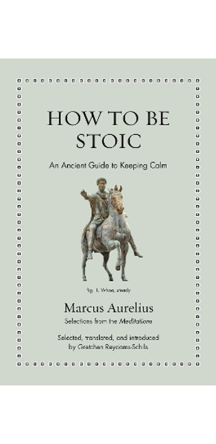 How to Be Stoic