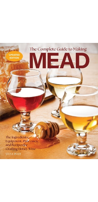 Complete Guide to Making Mead, Updated Edition