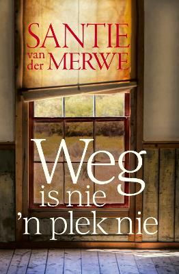 Weg Is Nie 'n Plek Nie
