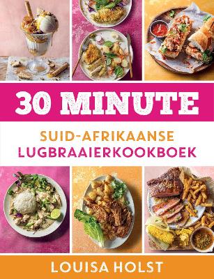 30 Minute Suid-Afrikaanse Lugbraaierkookboek