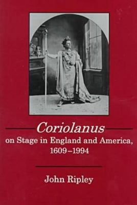 "Coriolanus" on Stage in England and America, 1609-1994