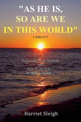 "as He is, So are We in This World" 1 John 4:17