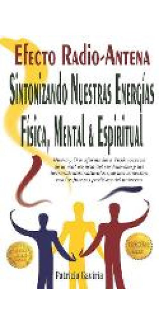 "Efecto Radio-Antena... Sintonizando Nuestras Energías Física, Mental y Espíritual"