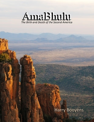 AmaBhulu - The Birth and Death of the Second America