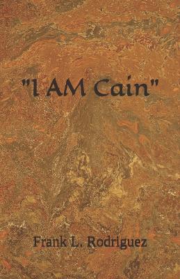 "I AM Cain"