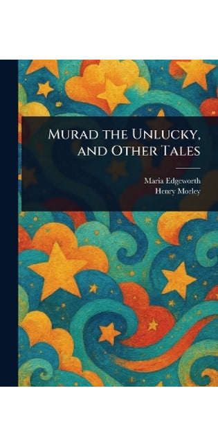 Murad the Unlucky, and Other Tales
