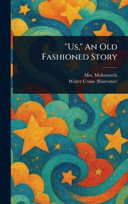 "Us," An Old Fashioned Story