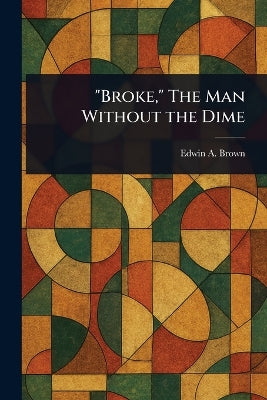 "Broke," The Man Without the Dime