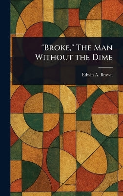 "Broke," The Man Without the Dime