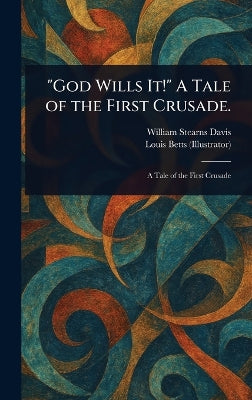 "God Wills It!" A Tale of the First Crusade.