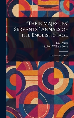 "Their Majesties' Servants." Annals of the English Stage