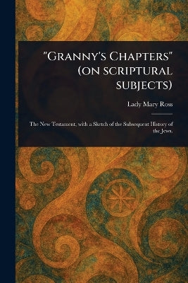 "Granny's Chapters" (on Scriptural Subjects)