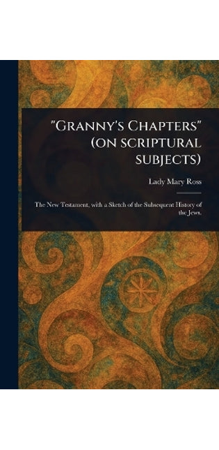 "Granny's Chapters" (on Scriptural Subjects)