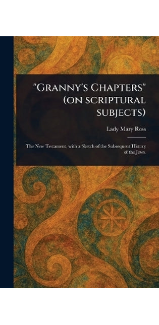 "Granny's Chapters" (on Scriptural Subjects)