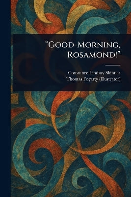 "Good-Morning, Rosamond!"