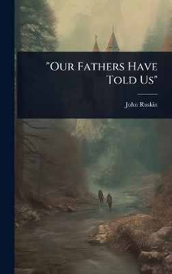 "Our Fathers Have Told Us"