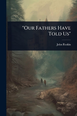 "Our Fathers Have Told Us"