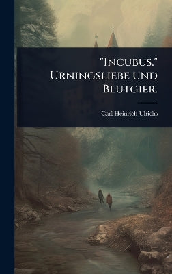 "Incubus." Urningsliebe und Blutgier.