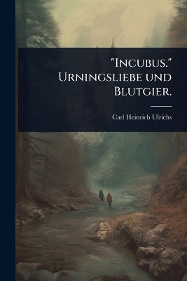 "Incubus." Urningsliebe und Blutgier.