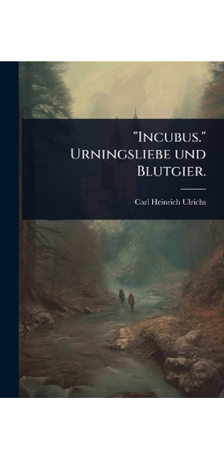 "Incubus." Urningsliebe und Blutgier.