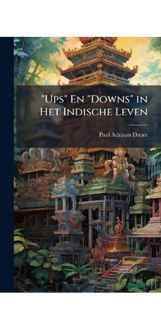 "Ups" En "Downs" in Het Indische Leven