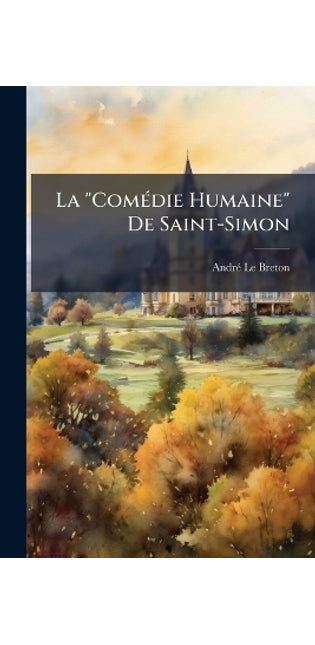"ComÃ(c)die Humaine" De Saint-Simon
