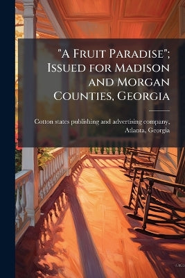 "A Fruit Paradise"; Issued for Madison and Morgan Counties, Georgia