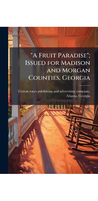 "A Fruit Paradise"; Issued for Madison and Morgan Counties, Georgia