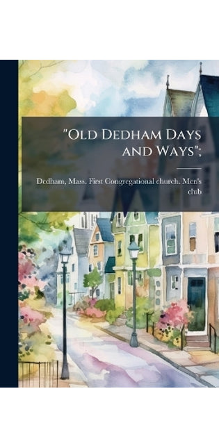 "Old Dedham Days and Ways";