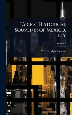"Grip's" Historical Souvenir of Mexico, N.Y