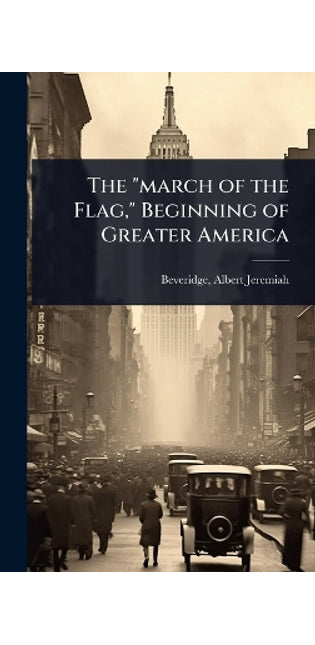 "march of the Flag," Beginning of Greater America