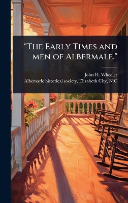 "The Early Times and men of Albermale."