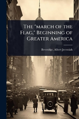 "march of the Flag," Beginning of Greater America